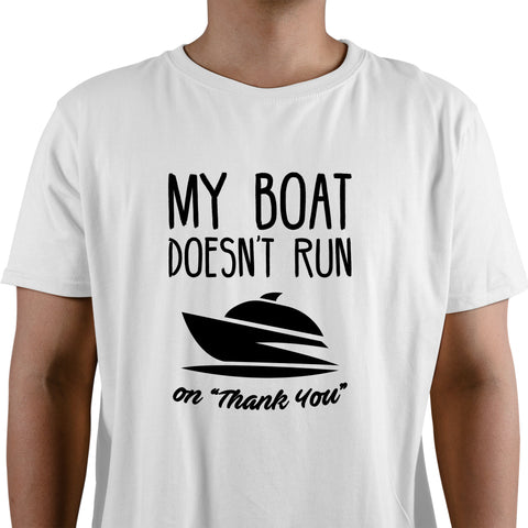 My Boat Doesn't Run On "Thank You" Men's T-Shirt